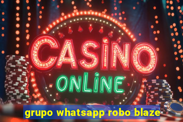 grupo whatsapp robo blaze